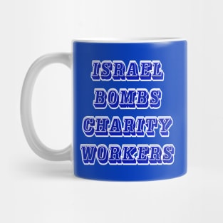 Israel Bombs Charity Workers - Back Mug